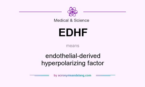 What does EDHF mean? It stands for endothelial-derived hyperpolarizing factor