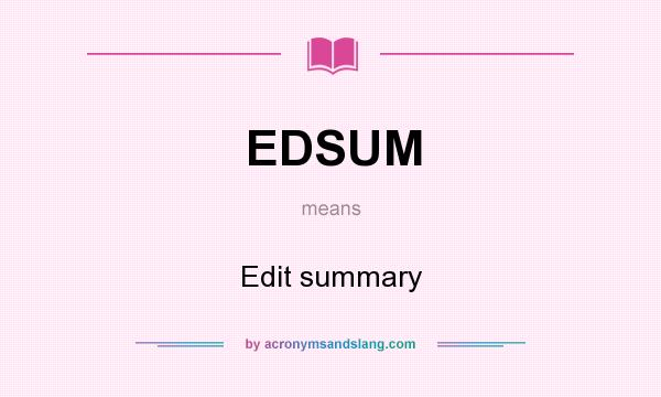 What does EDSUM mean? It stands for Edit summary