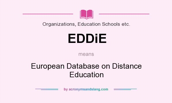 What does EDDiE mean? It stands for European Database on Distance Education