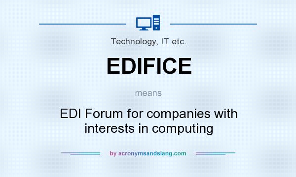What does EDIFICE mean? It stands for EDI Forum for companies with interests in computing