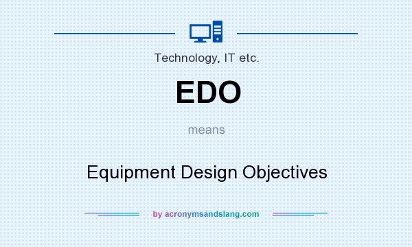 What does EDO mean? It stands for Equipment Design Objectives
