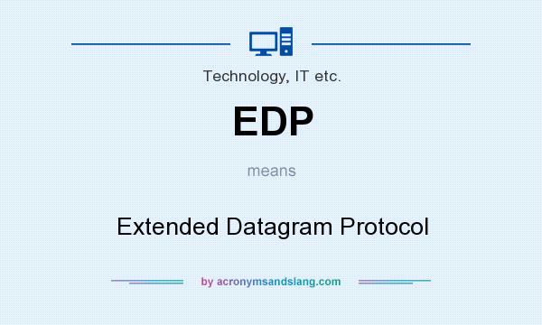 What does EDP mean? It stands for Extended Datagram Protocol