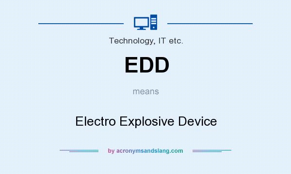What does EDD mean? It stands for Electro Explosive Device