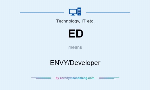 What does ED mean? It stands for ENVY/Developer