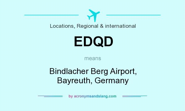 What does EDQD mean? It stands for Bindlacher Berg Airport, Bayreuth, Germany