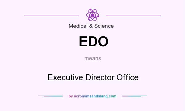 What does EDO mean? It stands for Executive Director Office