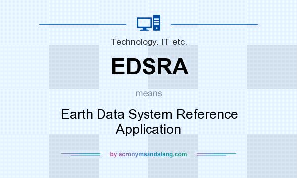 What does EDSRA mean? It stands for Earth Data System Reference Application