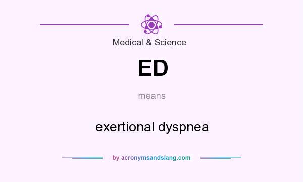 What does ED mean? It stands for exertional dyspnea