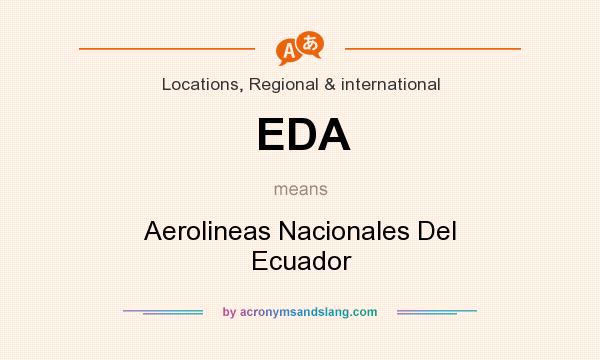 What does EDA mean? It stands for Aerolineas Nacionales Del Ecuador