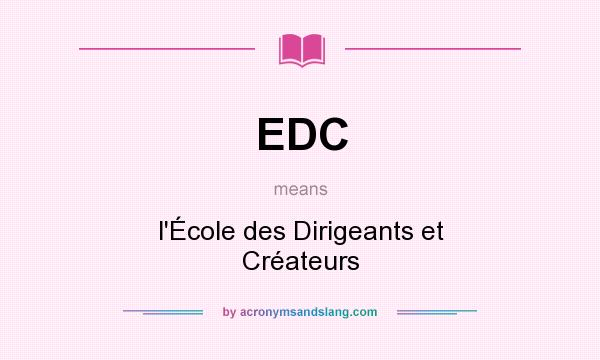 What does EDC mean? It stands for l`École des Dirigeants et Créateurs