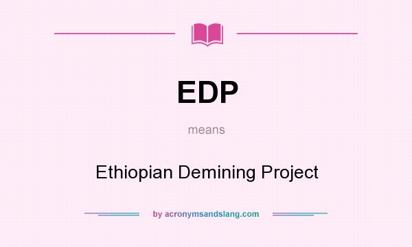What does EDP mean? It stands for Ethiopian Demining Project