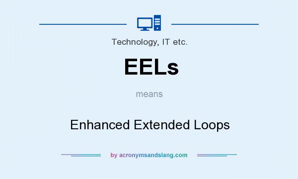 What does EELs mean? It stands for Enhanced Extended Loops