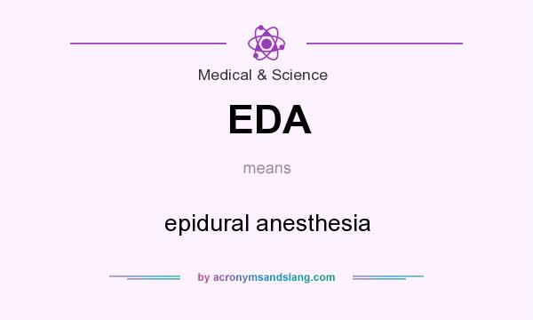 What does EDA mean? It stands for epidural anesthesia