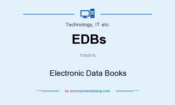 What does EDBs mean? It stands for Electronic Data Books