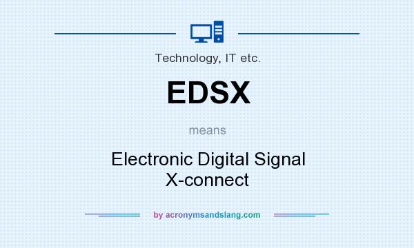 What does EDSX mean? It stands for Electronic Digital Signal X-connect