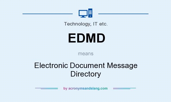 What does EDMD mean? It stands for Electronic Document Message Directory