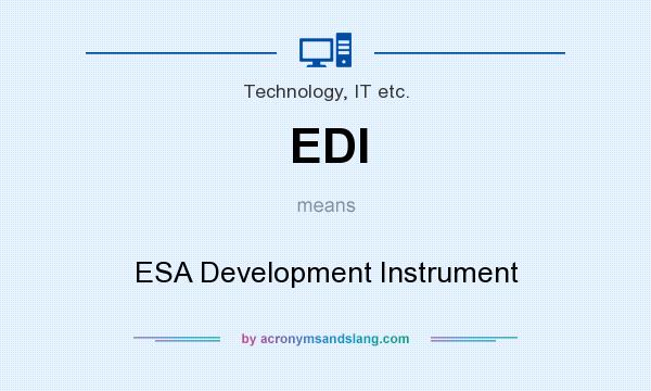 What does EDI mean? It stands for ESA Development Instrument