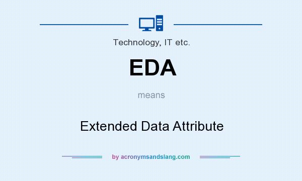 What does EDA mean? It stands for Extended Data Attribute