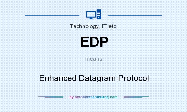 What does EDP mean? It stands for Enhanced Datagram Protocol
