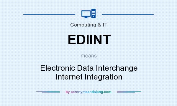 What does EDIINT mean? It stands for Electronic Data Interchange Internet Integration