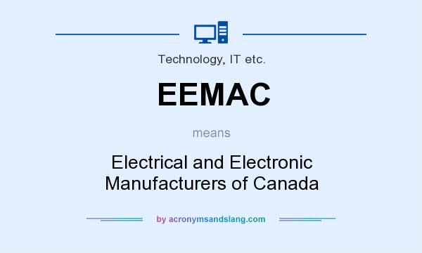 What does EEMAC mean? It stands for Electrical and Electronic Manufacturers of Canada