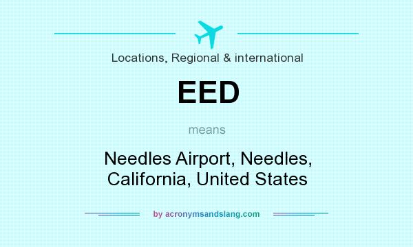 What does EED mean? It stands for Needles Airport, Needles, California, United States
