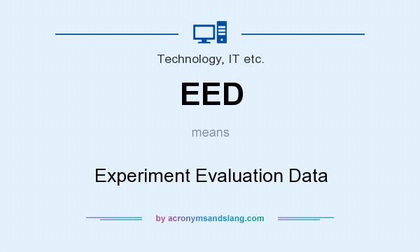 What does EED mean? It stands for Experiment Evaluation Data