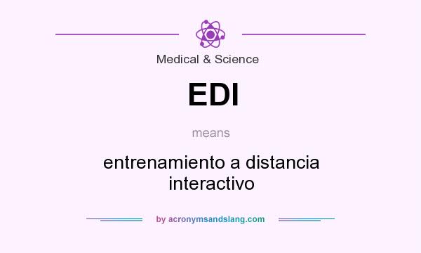 What does EDI mean? It stands for entrenamiento a distancia interactivo