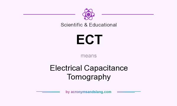 What does ECT mean? It stands for Electrical Capacitance Tomography