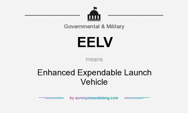What does EELV mean? It stands for Enhanced Expendable Launch Vehicle