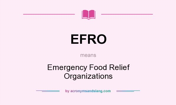 What does EFRO mean? It stands for Emergency Food Relief Organizations