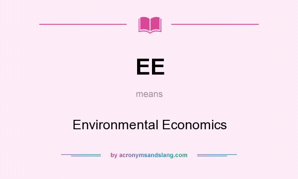 What does EE mean? It stands for Environmental Economics