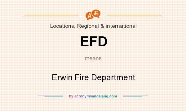 What does EFD mean? It stands for Erwin Fire Department