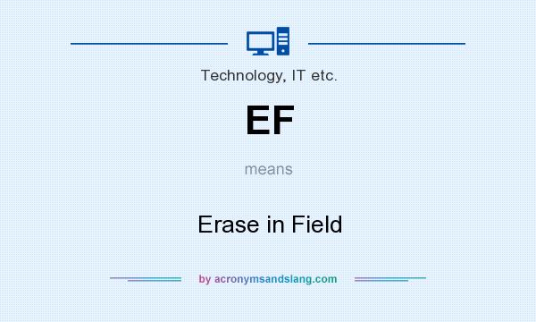 What does EF mean? It stands for Erase in Field