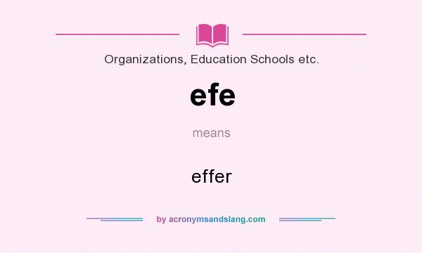 What does efe mean? It stands for effer