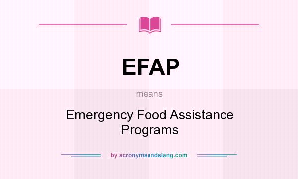 What does EFAP mean? It stands for Emergency Food Assistance Programs