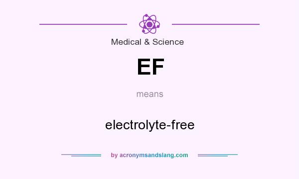 What does EF mean? It stands for electrolyte-free