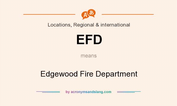 What does EFD mean? It stands for Edgewood Fire Department