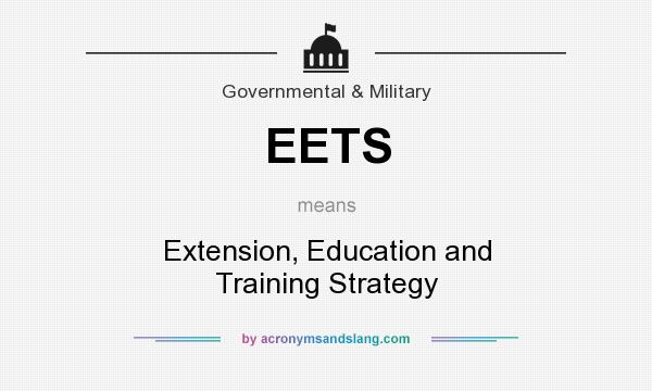 What does EETS mean? It stands for Extension, Education and Training Strategy