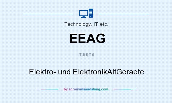 What does EEAG mean? It stands for Elektro- und ElektronikAltGeraete