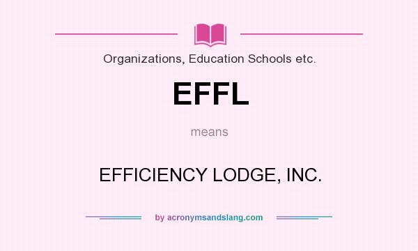 What does EFFL mean? It stands for EFFICIENCY LODGE, INC.