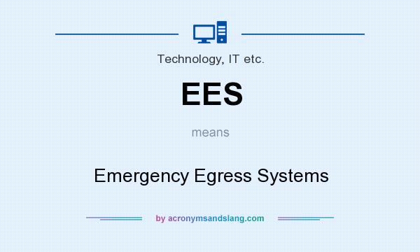 What does EES mean? It stands for Emergency Egress Systems