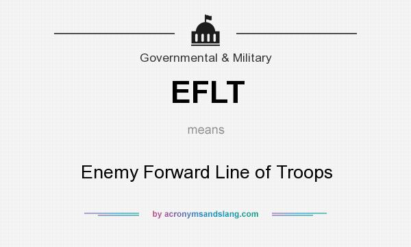 What does EFLT mean? It stands for Enemy Forward Line of Troops