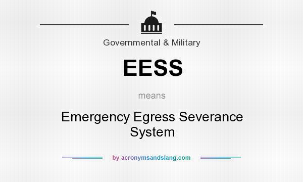 What does EESS mean? It stands for Emergency Egress Severance System