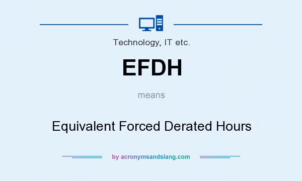 What does EFDH mean? It stands for Equivalent Forced Derated Hours