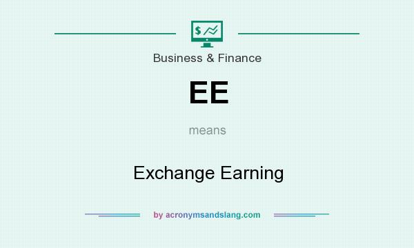 What does EE mean? It stands for Exchange Earning