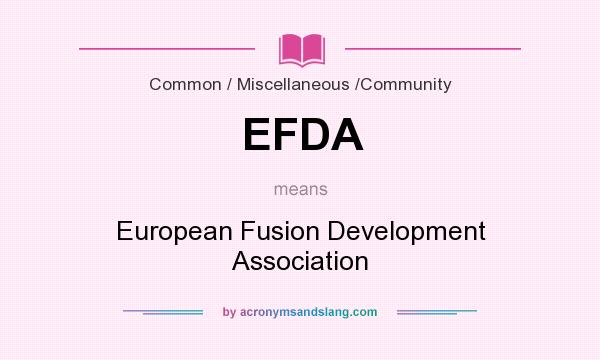 What does EFDA mean? It stands for European Fusion Development Association