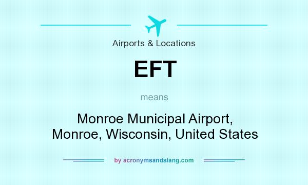 What does EFT mean? It stands for Monroe Municipal Airport, Monroe, Wisconsin, United States