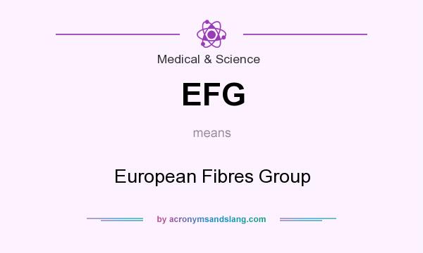 What does EFG mean? It stands for European Fibres Group