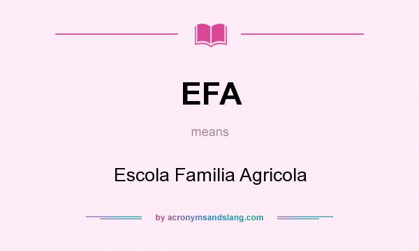 What does EFA mean? It stands for Escola Familia Agricola